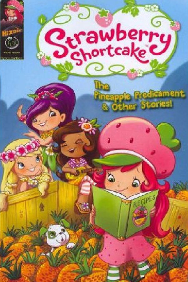 Strawberry Shortcake: Pineapple Predicament and Other Stories